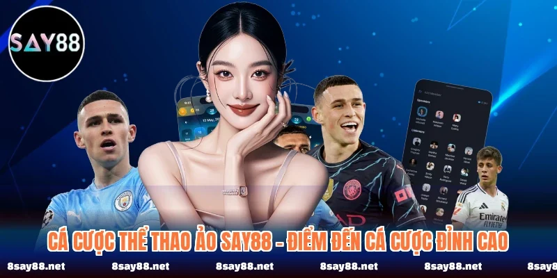 Cá Cược Thể Thao Ảo SAY88 - Điểm Đến Cá Cược Đỉnh Cao