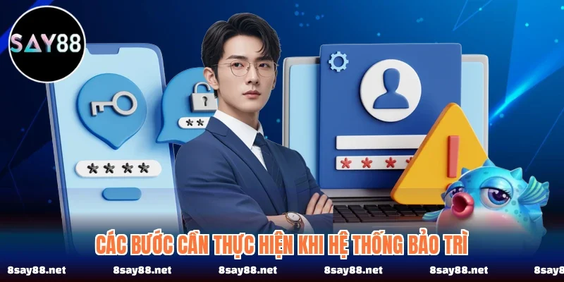 Các bước cần thực hiện khi hệ thống bảo trì