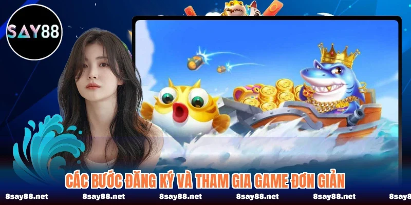 Các bước đăng ký và tham gia game đơn giản