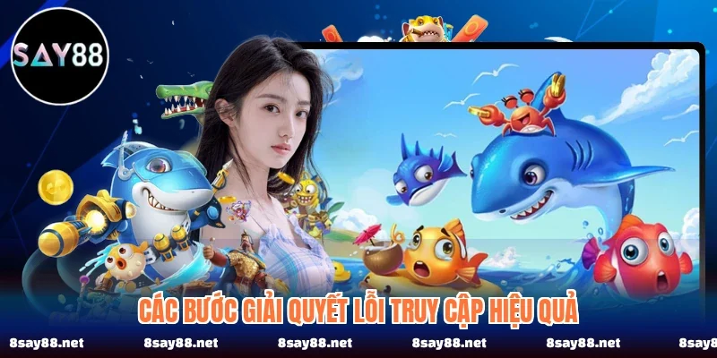 Các bước giải quyết lỗi truy cập hiệu quả