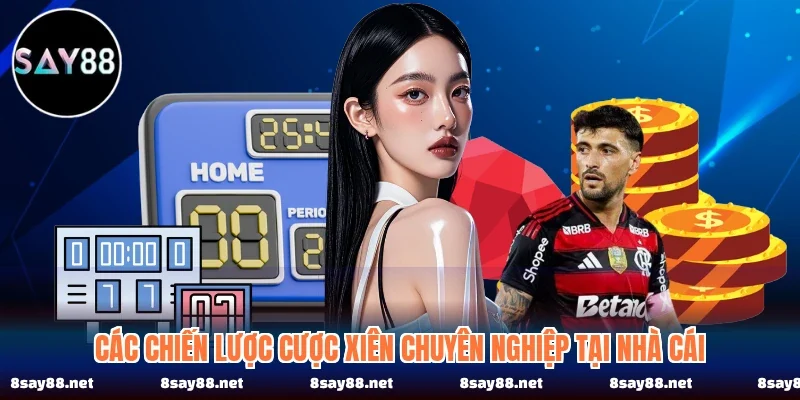 Các chiến lược cược xiên chuyên nghiệp tại nhà cái