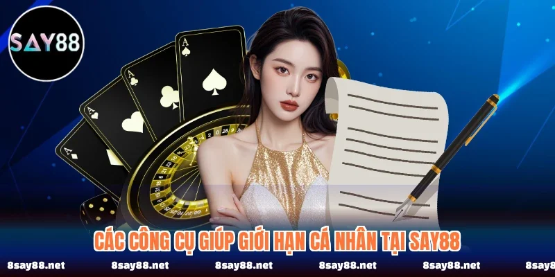 Các công cụ giúp giới hạn cá nhân tại SAY88