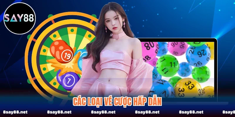 Các loại vé cược hấp dẫn