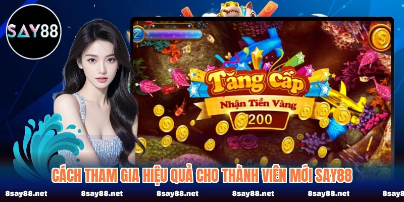 Cách tham gia hiệu quả cho thành viên mới SAY88