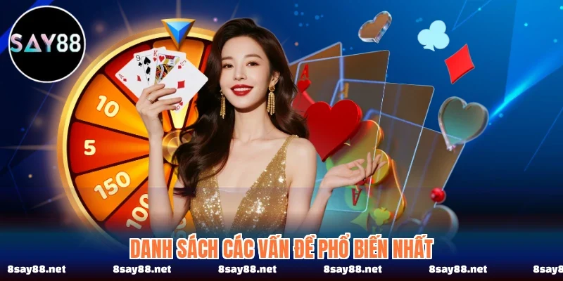 Danh sách các vấn đề phổ biến nhất