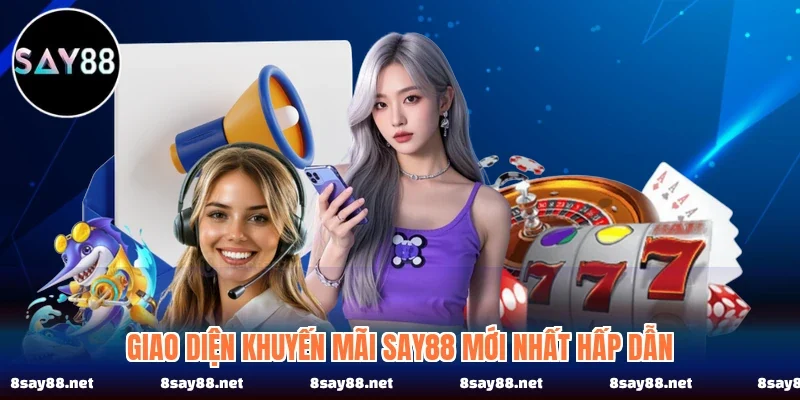 Giao diện khuyến mãi SAY88 mới nhất hấp dẫn