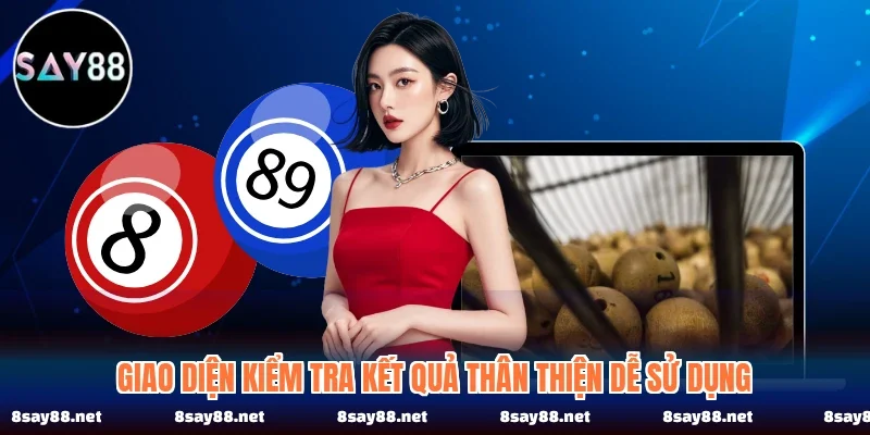 Giao diện kiểm tra kết quả thân thiện dễ sử dụng