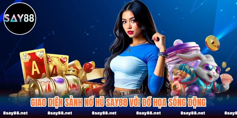 Giao diện sảnh nổ hũ SAY88 với đồ họa sống động