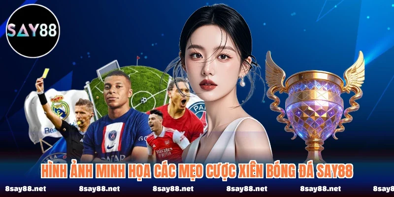 Hình ảnh minh họa các mẹo cược xiên bóng đá SAY88