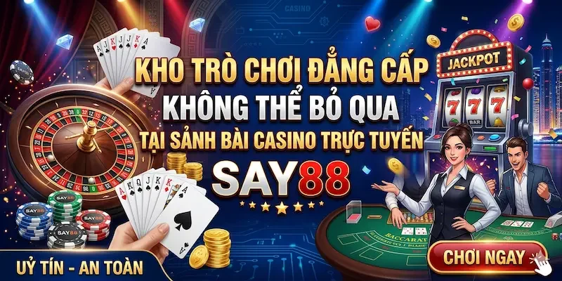 Những siêu phẩm khó lòng khước từ tại live casino Say88