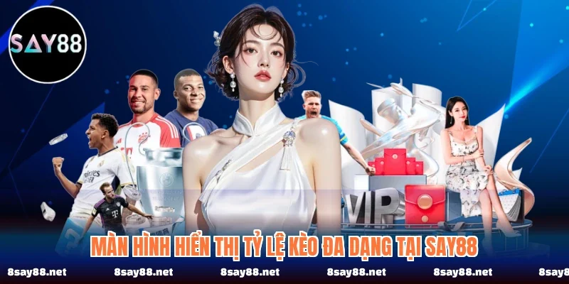 Màn hình hiển thị tỷ lệ kèo đa dạng tại SAY88