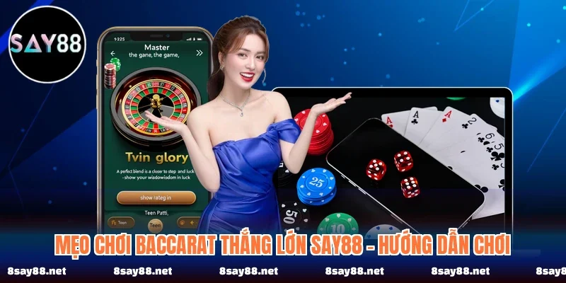 Mẹo Chơi Baccarat Thắng Lớn SAY88 - Hướng Dẫn Chơi