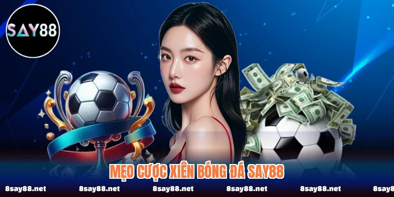 Mẹo cược xiên bóng đá SAY88