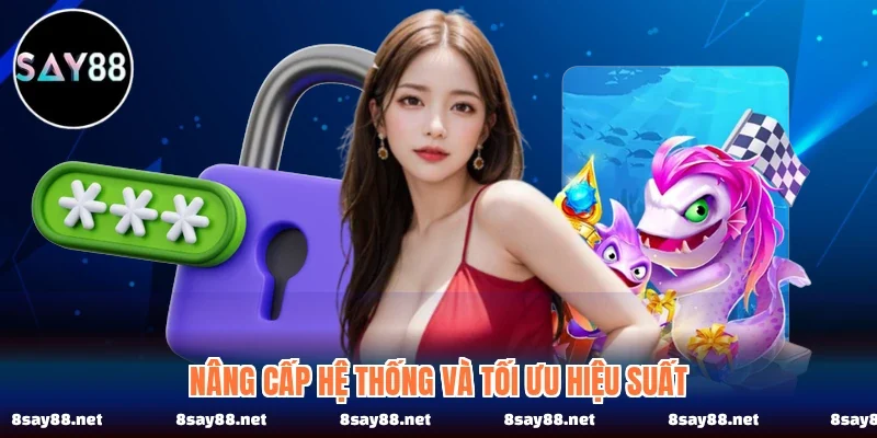 Nâng cấp hệ thống và tối ưu hiệu suất