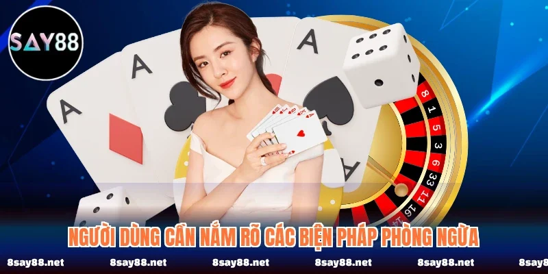 Người dùng cần nắm rõ các biện pháp phòng ngừa