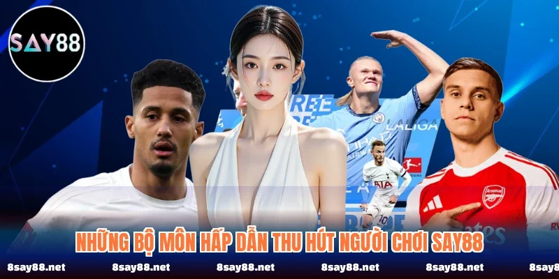 Những bộ môn hấp dẫn thu hút người chơi SAY88