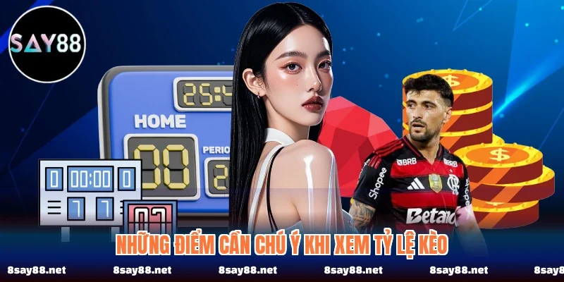 Những điểm cần chú ý khi xem tỷ lệ kèo