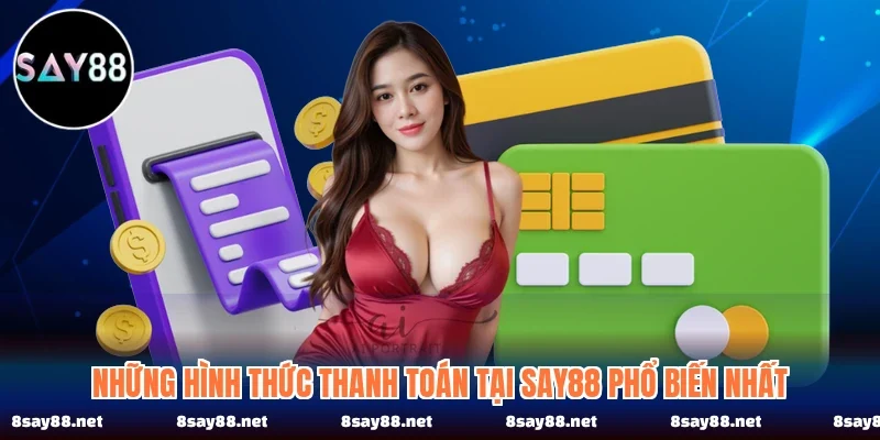Những hình thức thanh toán tại SAY88 phổ biến nhất