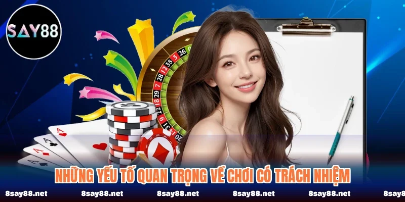 Những yếu tố quan trọng về chơi có trách nhiệm