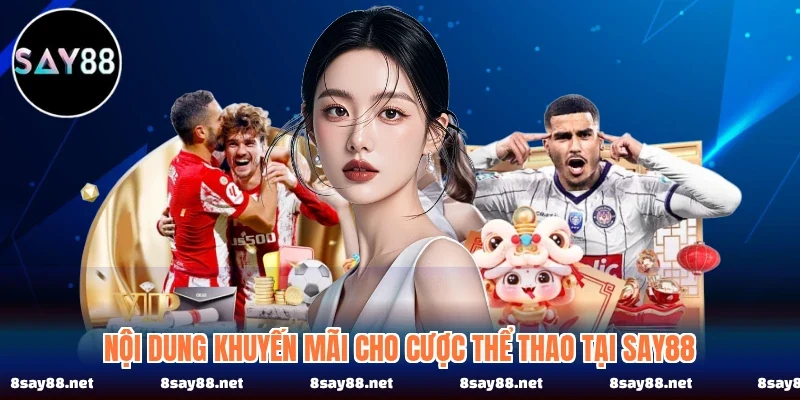 Noi Dung Khuyen Mai Cho Cuoc The Thao Tai Say88