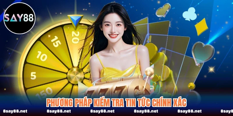 Phương pháp kiểm tra tin tức chính xác