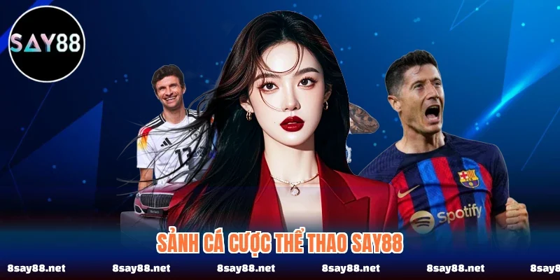 Sảnh cá cược thể thao SAY88