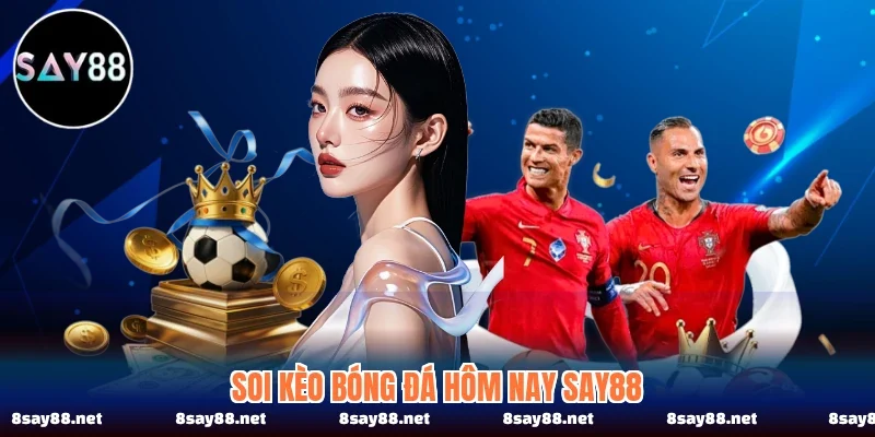 Soi kèo bóng đá hôm nay SAY88