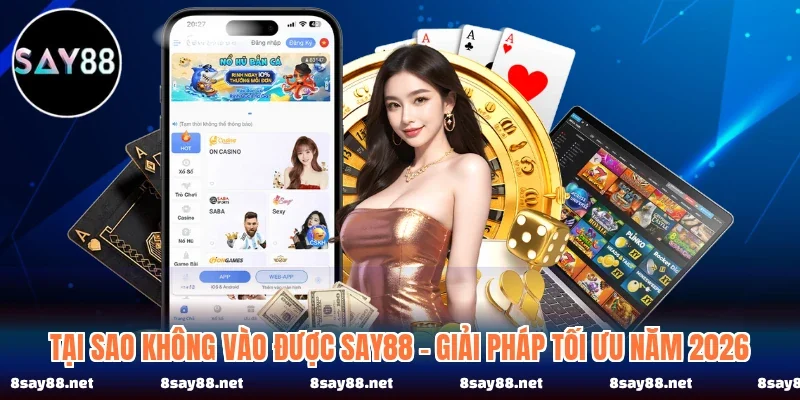 Tai Sao Khong Vao Duoc Say88 Giai Phap Toi Uu Nam 2026