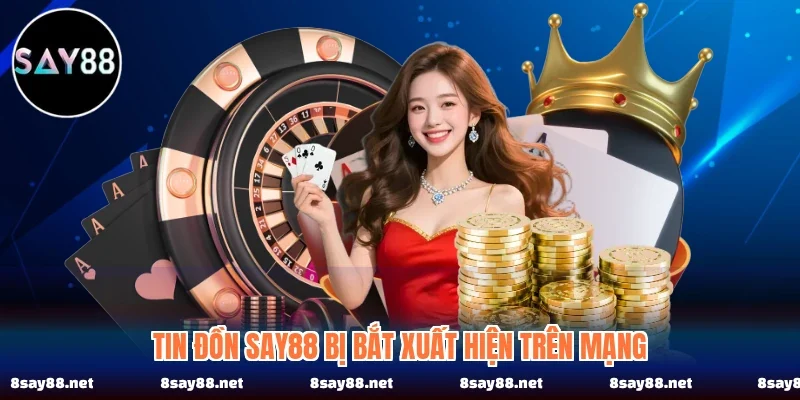 Tin đồn SAY88 bị bắt xuất hiện trên mạng