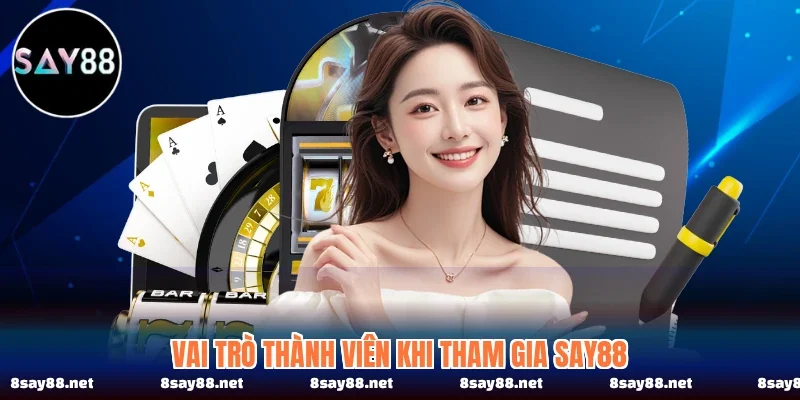 Vai trò thành viên khi tham gia SAY88